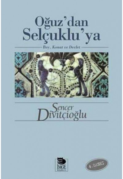 Oğuz’dan Selçuklu’ya Boy, Konat ve Devlet