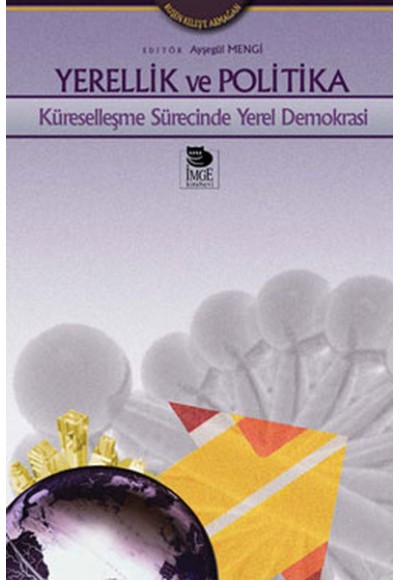 Yerellik ve Politika Küreselleşme Sürecinde Yerel Demokrasi