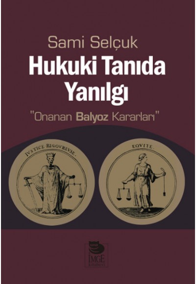 Hukuki Tanıda Yanılgı  Onanan Balyoz Kararları