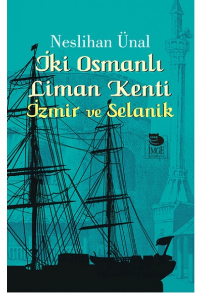 İki Osmanlı Liman Kenti İzmir ve Selanik