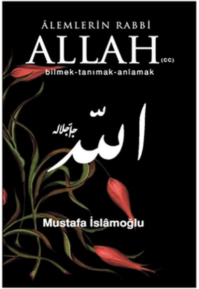 Alemlerin Rabbi Allah (cc) Bilmek Tanımak Anlamak