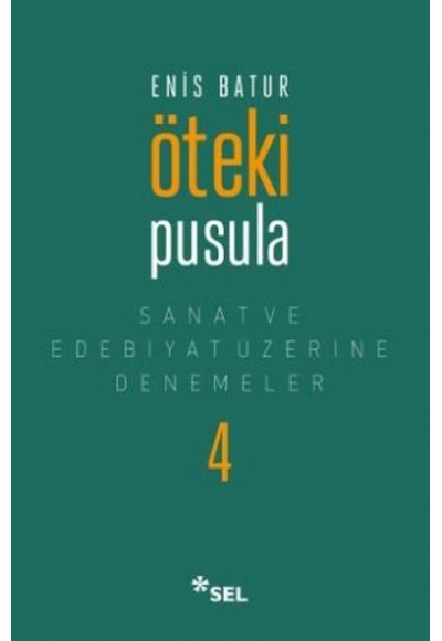 Öteki Pusula - Sanat ve Edebiyat Üzerine Denemeler 4