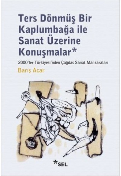 Ters Dönmüş Bir Kaplumbağa İle Sanat Üzerine Konuşmalar