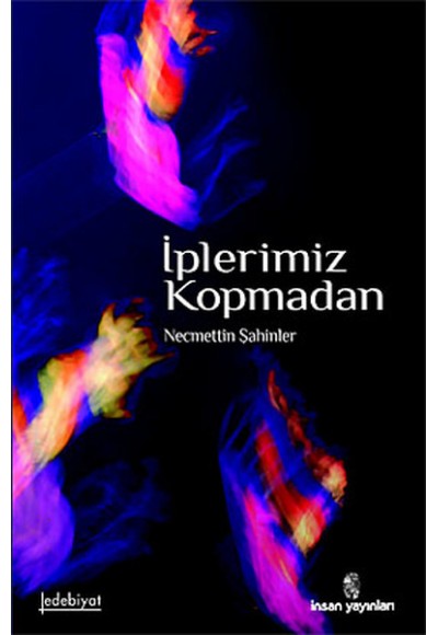 İplerimiz Kopmadan