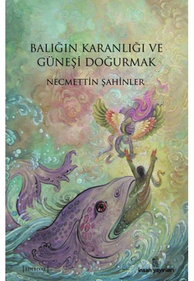 Balığın Karanlığı ve Güneşi Doğurmak