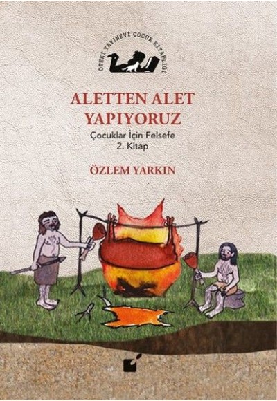 Aletten Alet Yapıyoruz - Çocuklar İçin Felsefe 2. Kitap