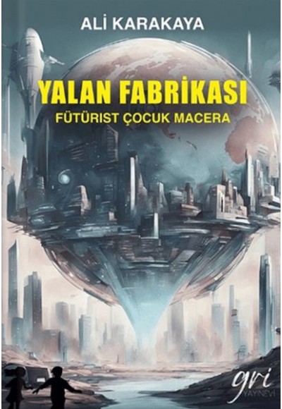 Yalan Fabrikası (Fütürist Çocuk Macera)