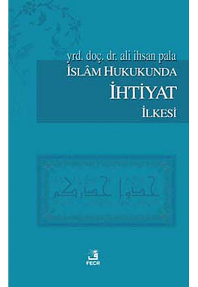 İslam Hukukunda İhtiyat İlkesi