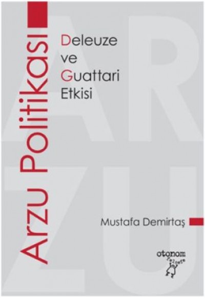 Arzu Politikası - Deleuze ve Guattari Etkisi