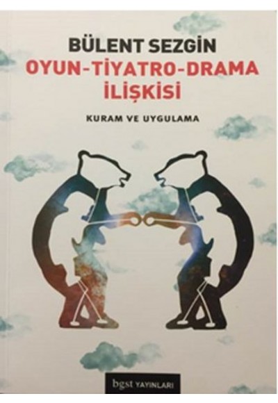 Oyun - Tiyatro - Drama İlişkisi  Kuram ve Uygulama