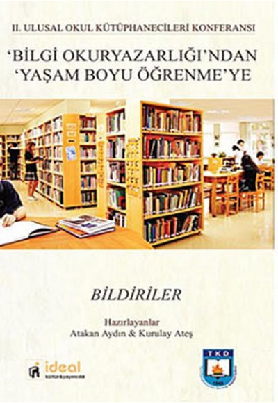 2. Ulusal Okul Kütüphenecileri Konferansı Bilgi Okuryazarlığından Yaşam Boyu Öğrenmeye Bildiriler