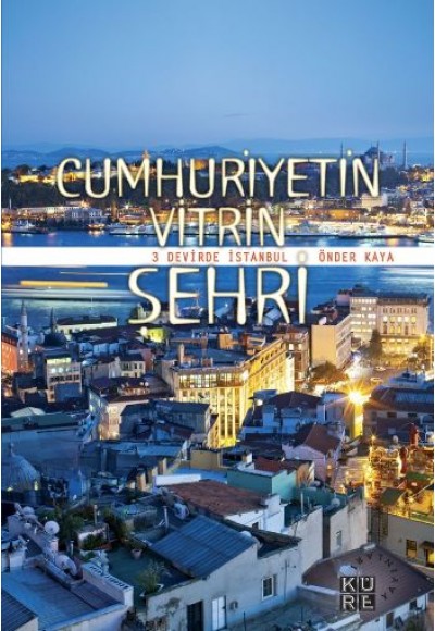 Cumhuriyetin Vitrin Şehri- 3 Devirde İstanbul