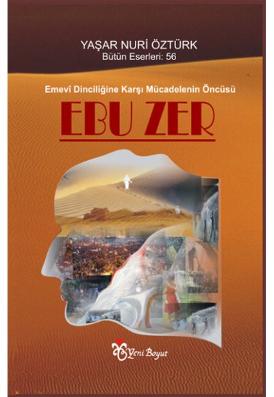 Emevi Dinciliğine Karşı Mücadelenin Öncüsü Ebu Zer