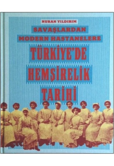 Savaşlardan Modern Hastanelere Türkiye'de Hemşirelik Tarihi