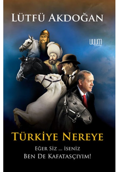 Türkiye Nereye Eğer Siz... İseniz Ben de Kafatasçıyım!