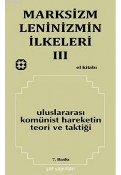 Marksizm, Leninizmin İlkeleri 3 Uluslararası Komünist Hareketin Teori ve Taktiği