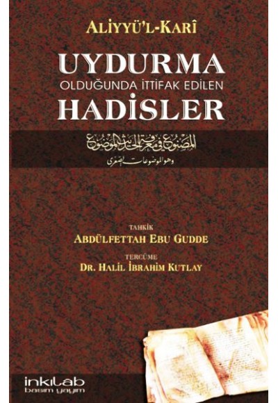 Uydurma Olduğunda İttifak Edilen Hadisler / Aliyyü'l-Kari