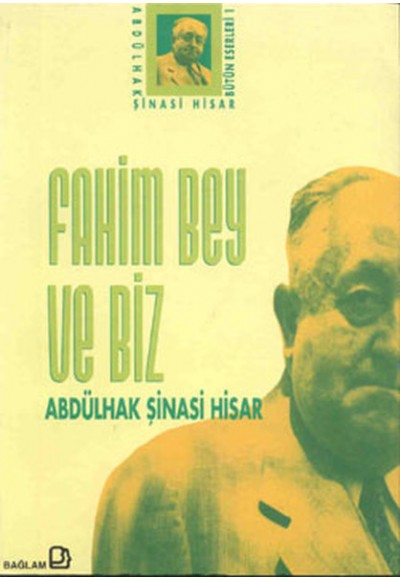 Fahim Bey ve Biz Abdülhak Şinasi Hisar Bütün Eserleri: 1