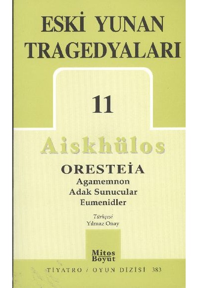 Eski Yunan Tragedyaları 11/Aiskhülos'un Oresteia Üçlemesi, Agamemnon, Adak Sunucular, Eumenidler