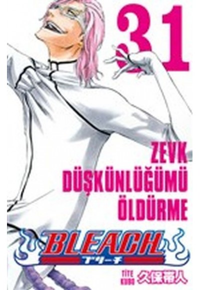 Bleach 31 - Zevk Düşkünlüğümü Öldürme