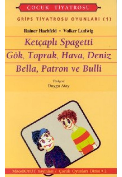 Grips Tiyatrosu Oyunları 1 Ketçaplı Spagetti Gök, Toprak, Hava, Deniz Bella, Patron ve Bulli