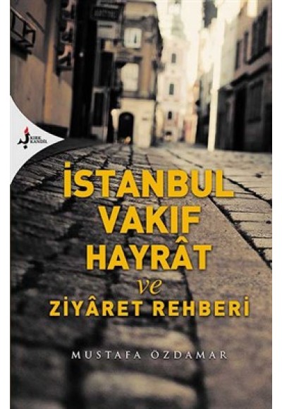 İstanbul Vakıf Hayrat ve Ziyaret Rehberi