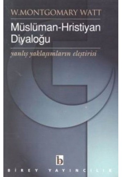 Müslüman-Hristiyan Diyaloğu Yanlış Yaklaşımların Eleştirisi