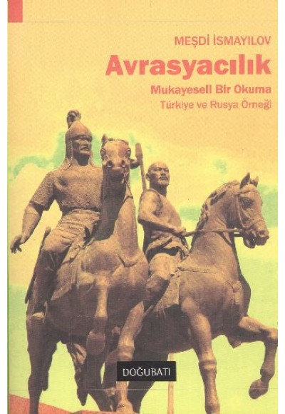 Avrasyacılık  Mukayeseli Bir Okuma - Türkiye Ve Rusya Örneği