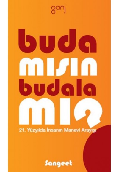 Buda mısın  Budala mı?  21. Yüzyılda İnsanın Manevi Arayışı