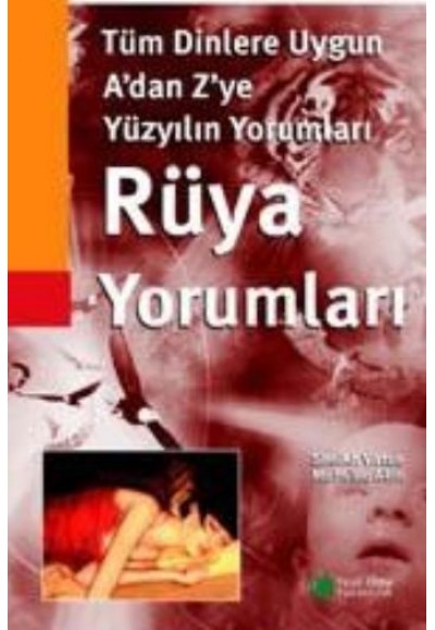 Tüm Dinlere Uygun Yüzyılın A'dan Z'ye Rüya Yorumları