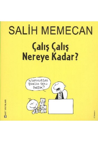 Çalış Çalış Nereye Kadar?