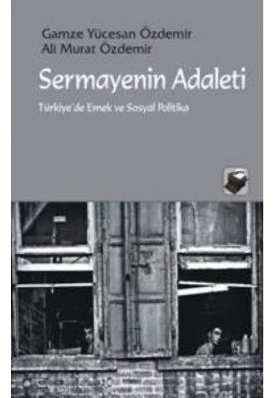 Sermayenin Adaleti  Türkiye'de Emek ve Sosyal Politika