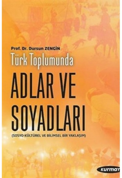 Türk Toplumunda Adlar ve Soyadları  Sosyo-Kültürel ve Dilbilimsel Bir Yaklaşım