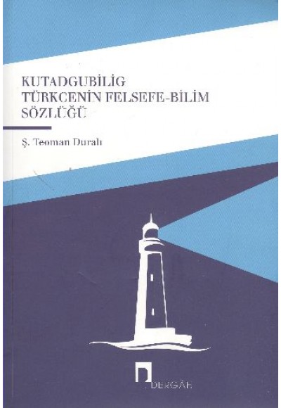 Kutadgubilig Türkcenin Felsefe-Bilim Sözlüğü