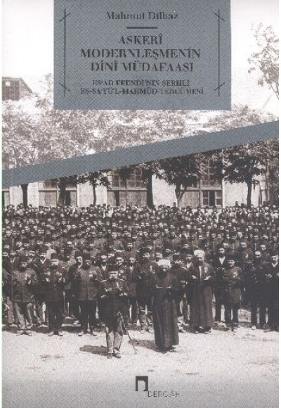 Askeri Modernleşmenin Dini Müdafaasi  Es'ad Efendi'nin Şerhli Es-Sa'yü'l-Mahmud Tercümesi