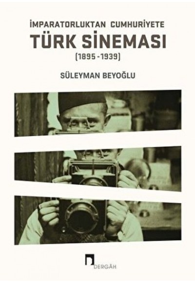 İmparatorluktan Cumhuriyete Türk Sineması (1895-1939)