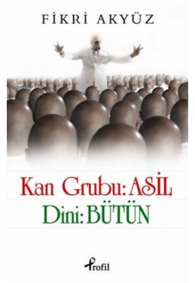 Kan Grubu: Asil Dini: Bütün