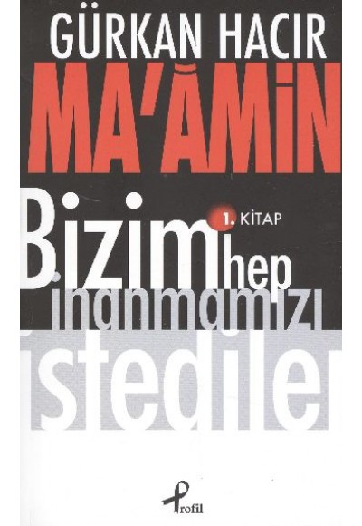 Ma'amin Bizim Hep İnanmamızı İstediler