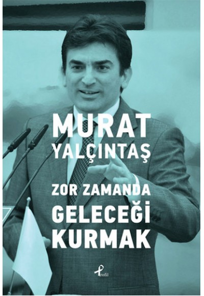 Zor Zamanda Geleceği Kurmak