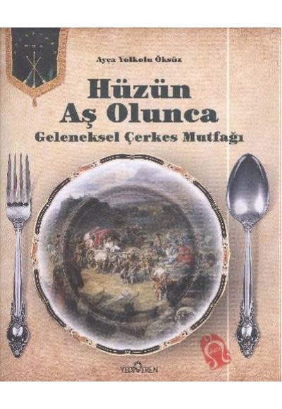 Hüzün Aş Olunca - Geleneksel Çerkes Mutfağı-Ciltli