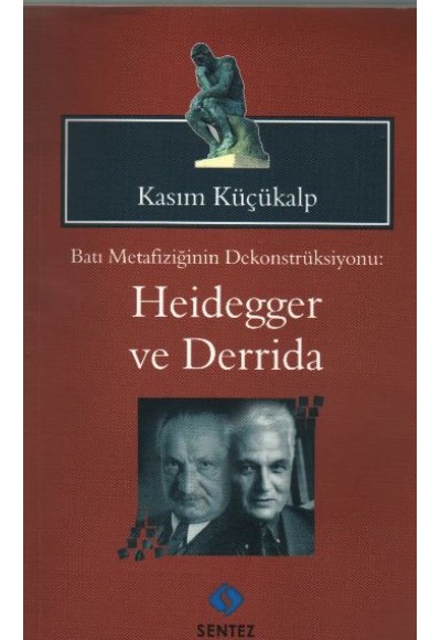 Batı Metafiziğinin Dekonstrüksiyonu - Heidegger ve Derrida