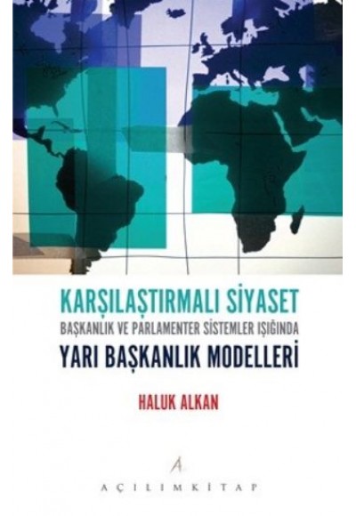 Karşılaştırmalı Siyaset  Başkanlık ve Parlamenter Sistemler Işığında Yarı Başkanlık Modelleri