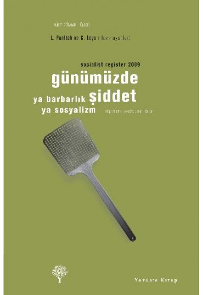 Günümüzde Şiddet ya Barbarlık ya Sosyalizm - Socialist Register 2009