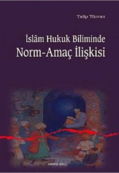 İslam Hukuk Biliminde Norm-Amaç İlişkisi