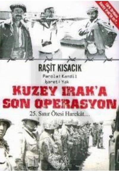 Kuzey Irak'a Son Operasyon - 25. Yıl Sınır Ötesi Harekat