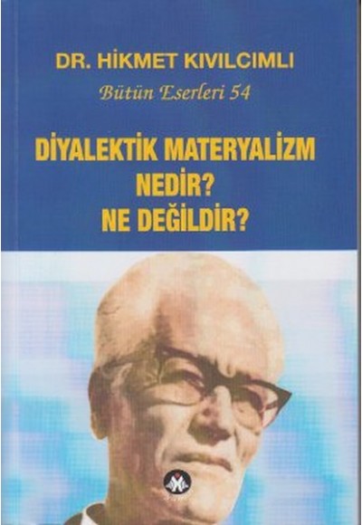 Diyalektik Materyalizm Nedir? Ne Değildir?