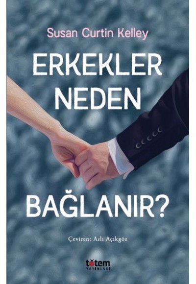 Erkekler Neden Bağlanır?