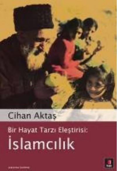 Bir Hayat Tarzı Eleştirisi : İslamcılık