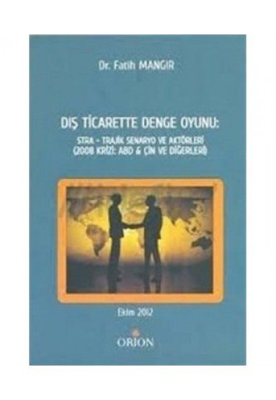 Dış Ticarette Denge Oyunu: Stra - Trajik Senaryo ve Aktörleri (2008 Krizi:ABD-Çin ve Diğerleri)