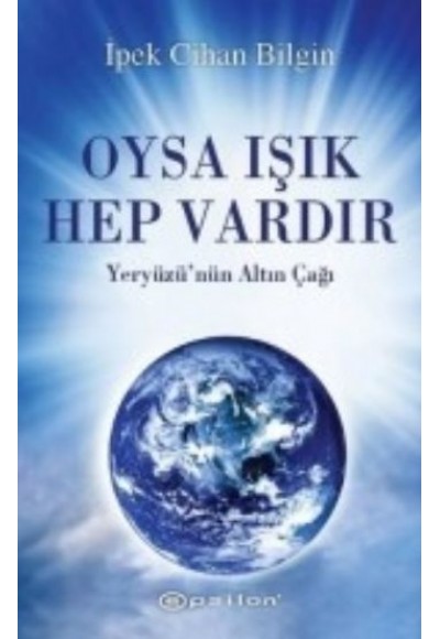 Oysa Işık Hep Vardır  Yeryüzü'nün Altın Çağı